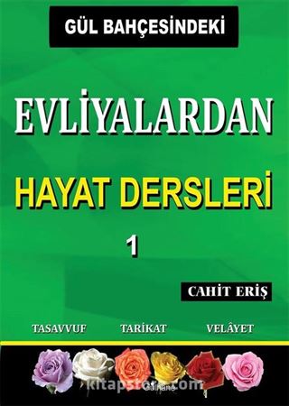 Gül Bahçesindeki Evliyalardan Hayat Dersleri 1