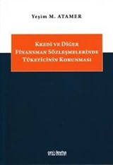 Kredi ve Diğer Finansman Sözleşmelerinde Tüketicinin Korunması