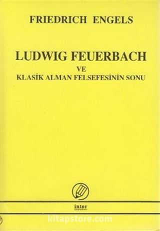 Ludwig Feuerbach ve Klasik Alman Felsefesinin Sonu