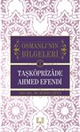Taşköprizade Ahmed Efendi / Osmanlı'nın Bilgeleri 1