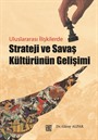 Uluslararası İlişkilerde Strateji ve Savaş Kültürünün Gelişimi