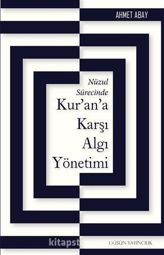 Nüzul Sürecinde Kur'an'a Karşı Algı Yönetimi