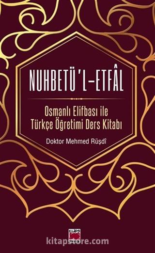 Nuhbetü'l-Etfal Osmanlı Elifbası ile Türkçe Öğretimi Ders Kitabı