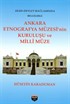 Ankara Etnografya Müzesi'nin Kuruluşu ve Milli Müze
