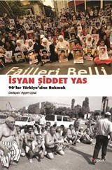 İsyan, Şiddet, Yas 90'lar Türkiye'sine Bakmak