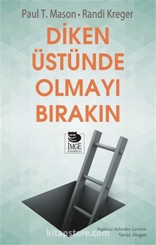 Diken Üstünde Olmayı Bırakın