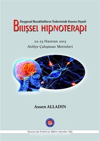Duygulanım Bozukluklarının Tedavisinde Kanıta Dayalı Bilişsel Hipnoterapi 22-23 Haziran 2013 Atölye Çalışması Metinleri
