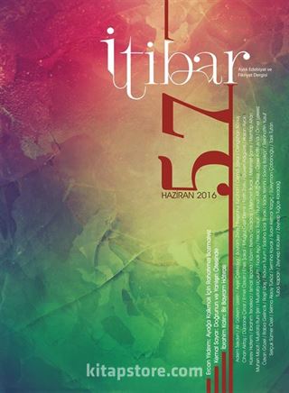 Sayı:57 Haziran 2016 İtibar Edebiyat ve Fikriyat Dergisi