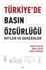 Türkiye'de Basın Özgürlüğü: Mitler ve Gerçekler
