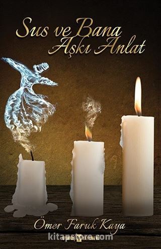 Sus ve Bana Aşkı Anlat
