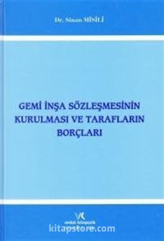 Gemi İnşa Sözleşmesinin Kurulması ve Tarafların Borçları