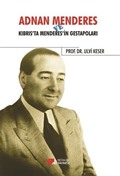 Adnan Menderes ve Kıbrıs'ta Menderes'in Gestapoları