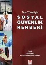 Tüm Yönleriyle Sosyal Güvenlik Rehberi