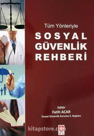 Tüm Yönleriyle Sosyal Güvenlik Rehberi