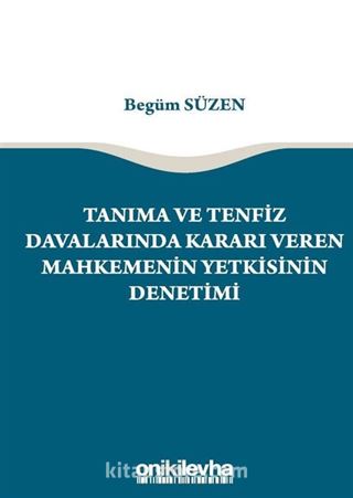 Tanıma ve Tenfiz Davalarında Kararı Veren Mahkemenin Yetkisinin Denetimi