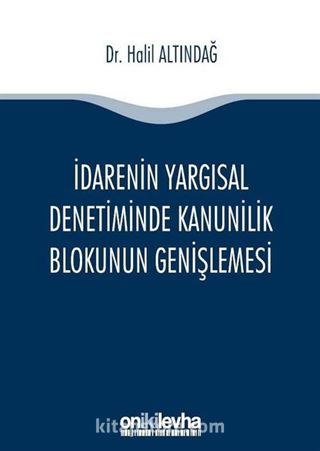 İdarenin Yargısal Denetiminde Kanunilik Blokunun Genişlemesi