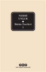 Bütün Eserleri 1 / Nermi Uygur