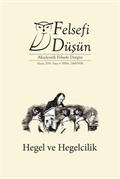 Felsefi Düşün Akademik Felsefe Dergisi Sayı:6 Hegel ve Hegelcilik