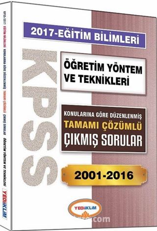 2017 KPSS Eğitim Bilimleri Öğretim Yöntem ve Teknikleri Konularına Göre Düzenlenmiş Tamamı Çözümlü Çıkmış Sorular 2001-2016