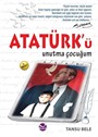 Atatürk'ü Unutma Çocuğum