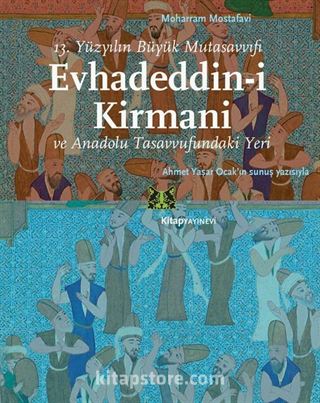 13.Yüzyılın Büyük Mutasavvıfı Evhadeddin-i Kirmani ve ve Anadolu Tasavvufundaki Yeri
