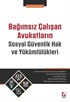 Bağımsız Çalışan Avukatların Sosyal Güvenlik Hak ve Yükümlülükleri