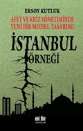 Afet ve Kriz Yönetiminde Yeni Bir Model Tasarımı İstanbul Örneği
