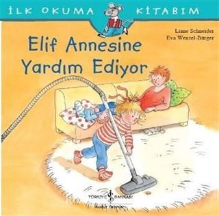 Elif Annesine Yardım Ediyor / İlk Okuma Kitabım