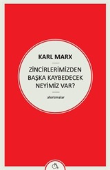 Zincirlerimizden Başka Kaybedecek Neyimiz Var?