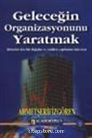Geleceğin Organizasyonunu Yaratmak