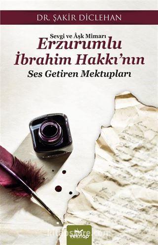 Sevgi ve Aşk Mimarı Erzurumlu İbrahim Hakkı'nın Ses Getiren Mektupları