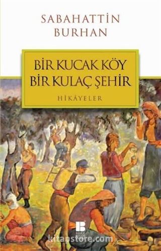 Bir Kucak Köy Bir Kulaç Şehir
