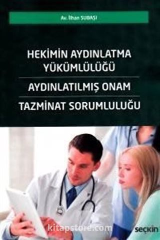 Hekimin Aydınlatma Yükümlülüğü Aydınlatılmış Onam Tazminat Sorumluluğu