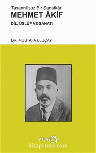 Tasannusuz Bir Sanatkar Mehmet Akif