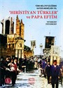 Türk Milliyetçiliğinde Katedilmemiş Bir Yol: 'Hiristiyan Türkler' ve Papa Eftim