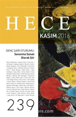 Sayı:239 2016 Kasım Hece Aylık Edebiyat Dergisi Dosya Genç Şair Oturumu: Savunma Sanatı Olarak Şiir