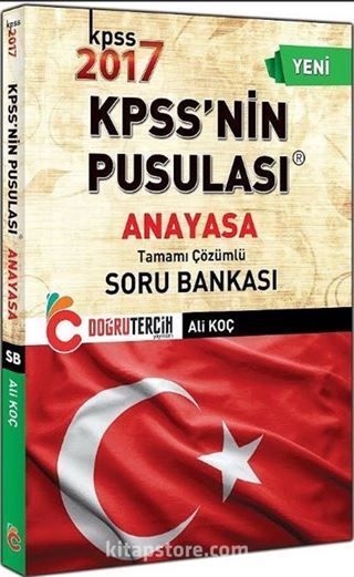 2017 KPSS'nin Pusulası Anayasa Tamamı Çözümlü Soru Bankası