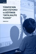 Türkiye'nin 2023 Vizyonu ve Eğitimde Orta Kalite Tuzağı