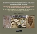 İstanbul'da Marmaray-Metro Kazılarının Kent Arkeolojisine Katkıları (Türkçe / İngilizce / Almanca)