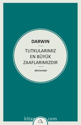 Tutkularımız En Büyük Zaaflarımızdır
