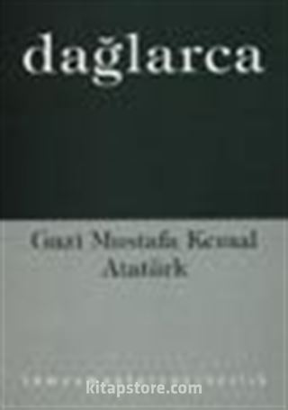 Gazi Mustafa Kemal Atatürk (O, 19 Mayıs Destanı, Anıtkabir)