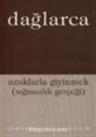 Uzaklarla Giyinmek (sığmazlık gerçeği)