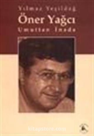 Öner Yağcı Umuttan İnada