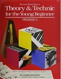 Theory And Technic for the Young Beginner - Primer A - Bastien