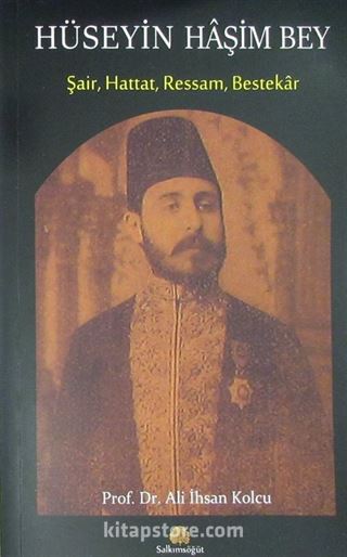 Hüseyin Haşim Bey Şair, Hattat, Ressam, Bestekar
