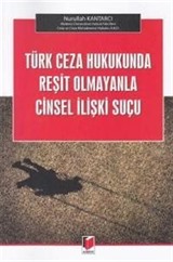 Türk Ceza Hukukunda Reşit Olmayanla Cinsel İlişki Suçu