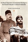 Son Bizans İmparatoru XI. Konstantin Paleologos ve Son Osmanlı Padişahı VI. Mehmet Vahideddin