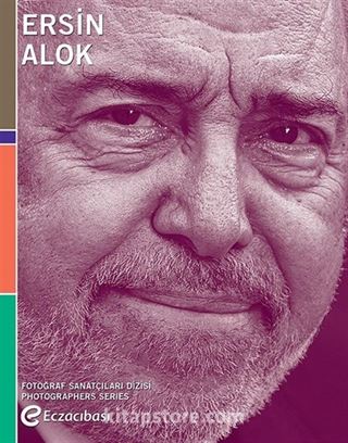 Fotoğraf Sanatçıları Dizisi 7 / Ersin Alok
