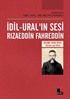 İdil Ural'ın Sesi Rızaeddin Fahreddin