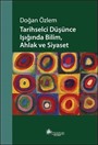 Tarihselci Düşünce Işığında Bilim, Ahlak ve Siyaset